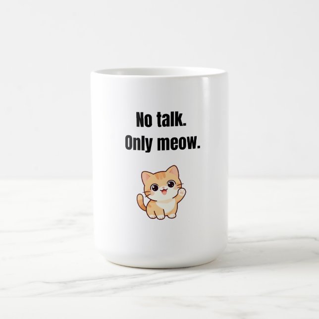 No Talk. Only Meow – Funny Cat Coffee Mug (Centre)