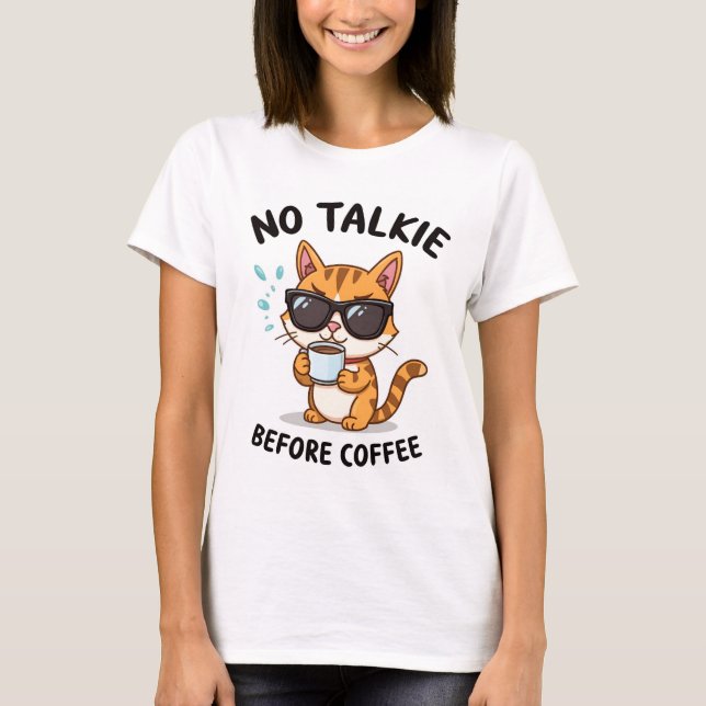 No Talkie Before Coffee" T-shirt — Funny Cat  (Devant)