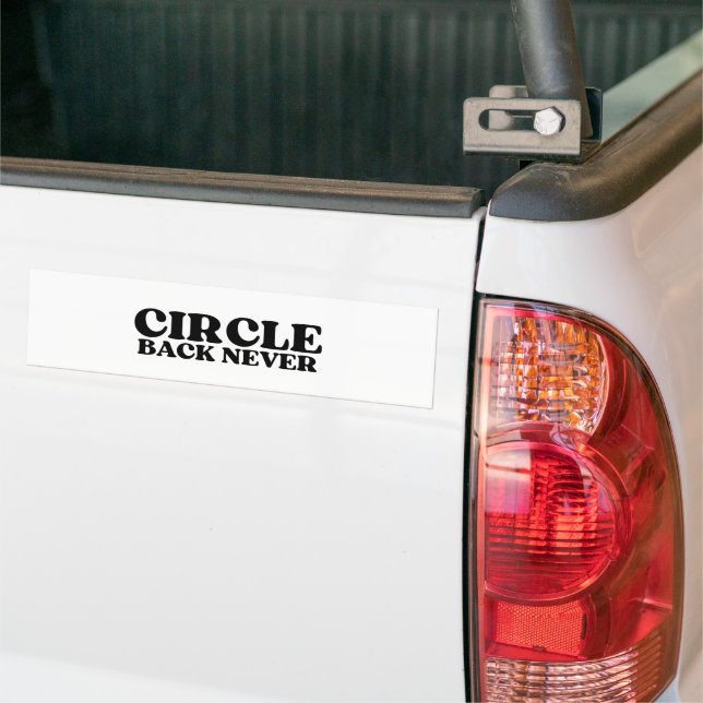 No U-Turn | Circle Back Never Bumper Sticker (Sur camion)