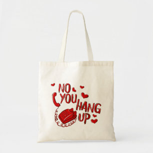 No You Hang Up Valentine’s Day Funny Sac fourre-to