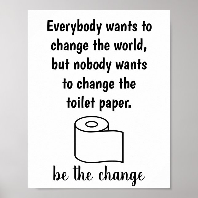 Nobody wants to change the toilet paper Poster (Devant)
