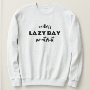 Nom personnalisé Lazy Day Sweatshirt