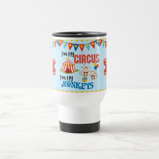 Non ma tasse de voyage personnalisée par cirque (Centre)