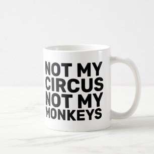 NON MON CIRQUE NON MES TASSES DE CAFÉ DE SINGES