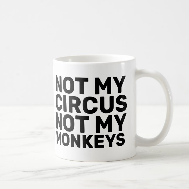 NON MON CIRQUE NON MES TASSES DE CAFÉ DE SINGES (Droite)