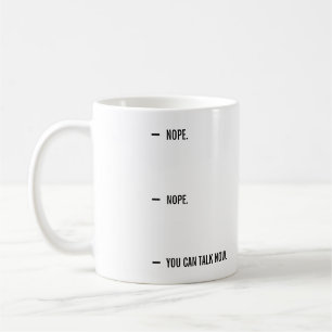 Non.Non. Tu Peux Parler Maintenant.   Mug de café
