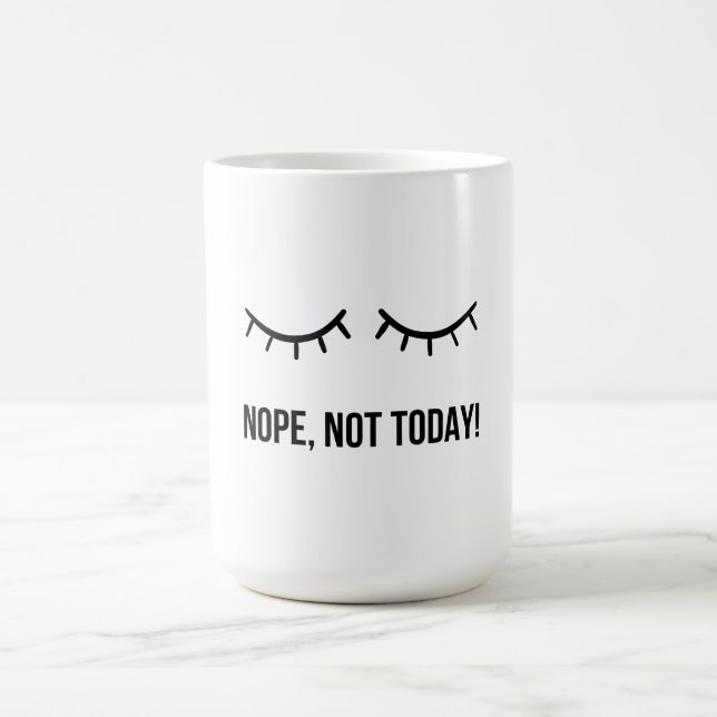 Non, pas aujourd'hui ! – Tasse à café drôle pour h (Centre)