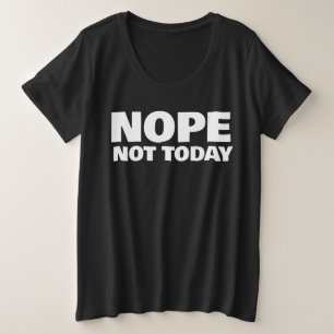 NOPE PAS AUJOURD'HUI PLUS TAILLE T-SHIRTS