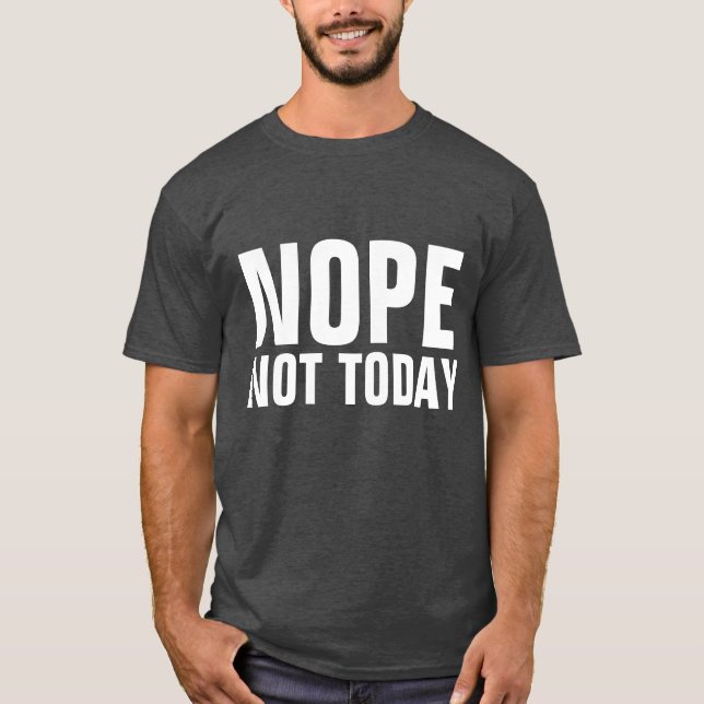 NOPE PAS AUJOURD'HUI T-shirt drôle (Devant)