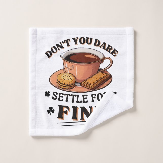 N'ose pas te contenter de bien citation (Gant de toilette)