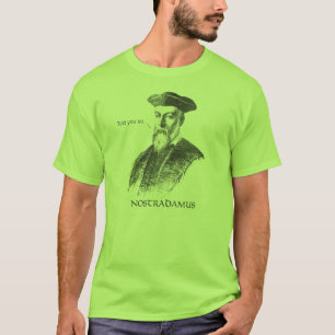 Nostradamus vous a dit ainsi le T-shirt