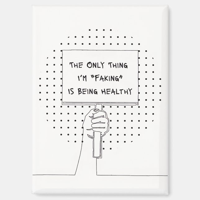 "Not Faking It" Invisible Illness Awareness Magnet (Recto)