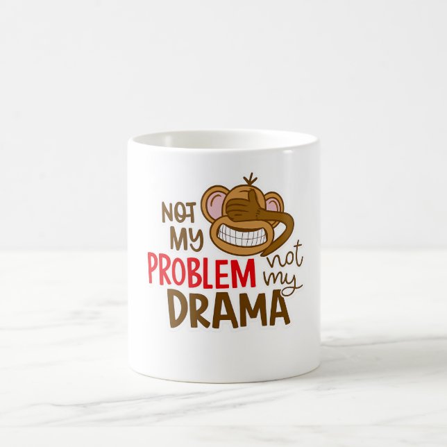 🙈☕ “Not My Problem, Not My Drama” Mug 😎✌️ (Centre)
