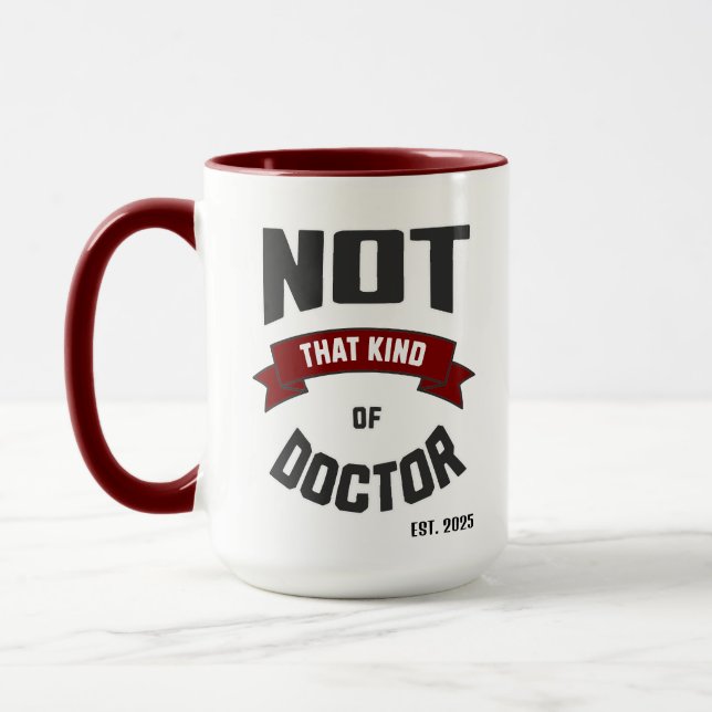 Not That Kind of Doctor Funny PhD Mug (Gauche)