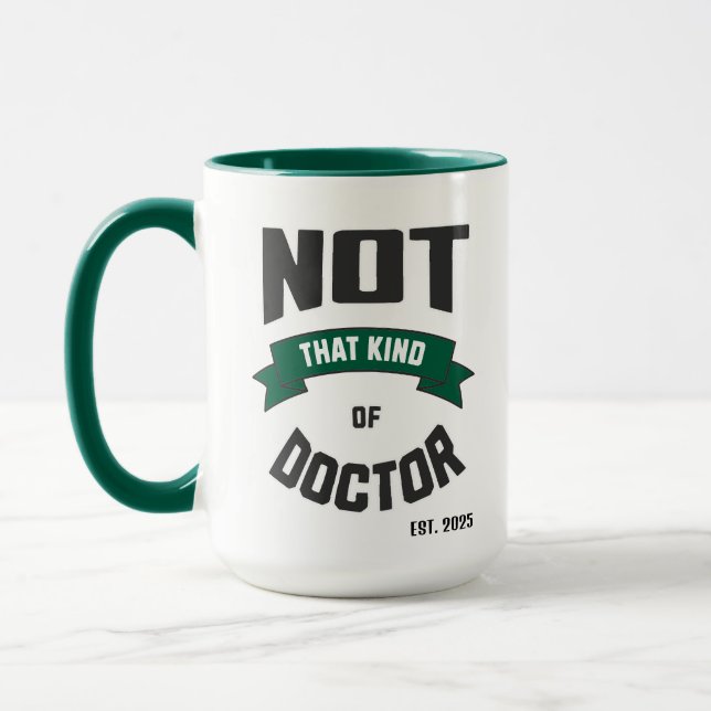 Not That Kind of Doctor Funny PhD Mug (Gauche)
