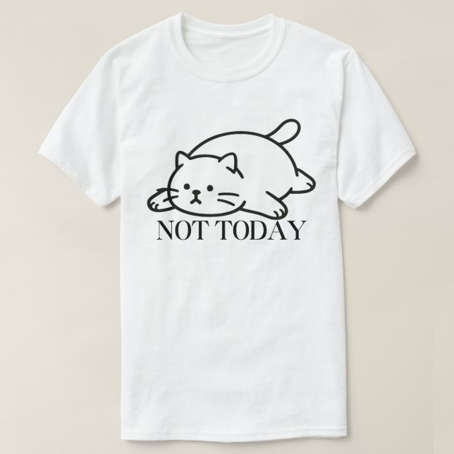 Not Today Cute Lazy Cat Mood T-Shirt (Design devant)