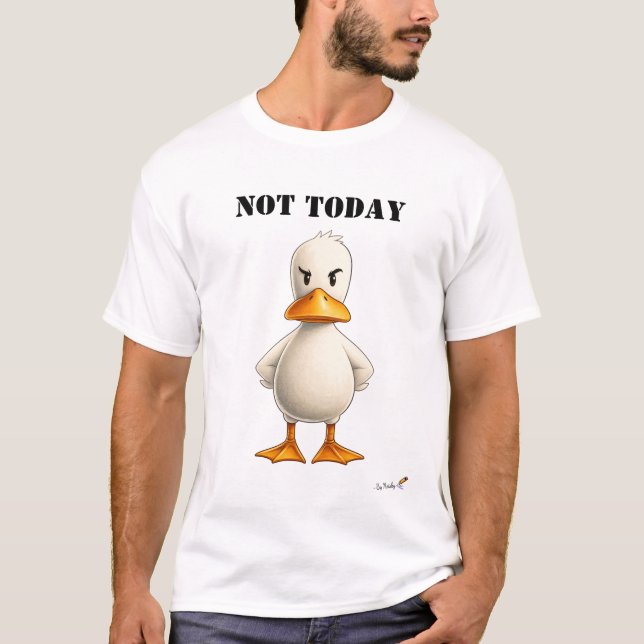 Not Today Funny Defiant Duck T-Shirt (Devant)