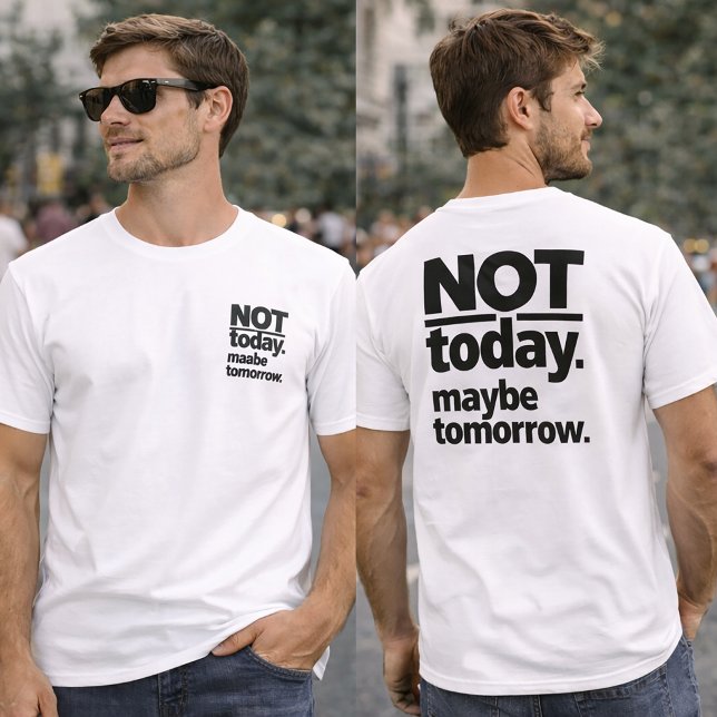 Not Today Maybe Tomorrow Funny T-Shirt (Créateur téléchargé)
