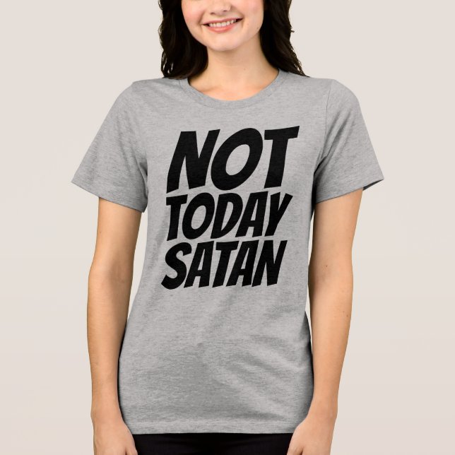 NOT TODAY SATAN T-SHIRTS TEES (Recto)