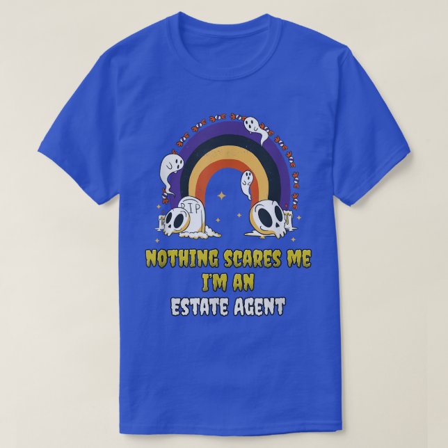 Nothing Scares Me I'm an Estate Agent T-Shirt (Design devant)