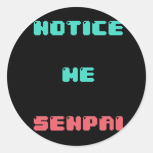 Notice Me Senpai autocollant