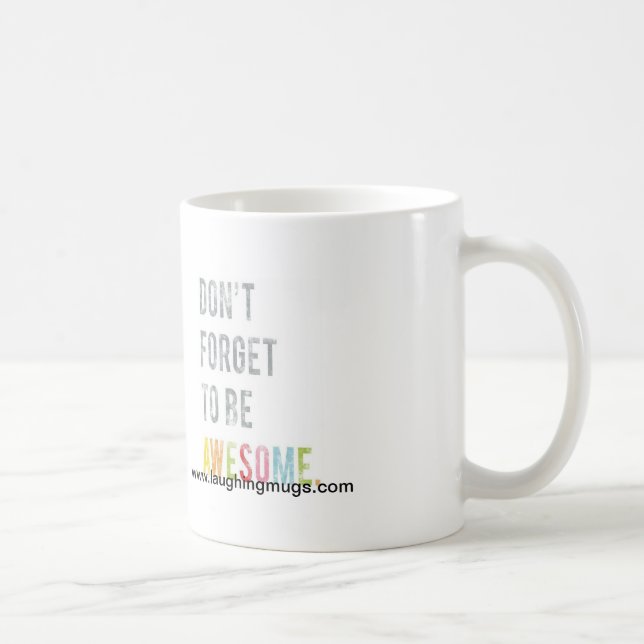 N'oubliez pas d'être tasse impressionnante (Droite)