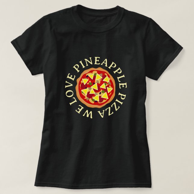 Nous aimons les t-shirts à la pizza à l'ananas (Design devant)