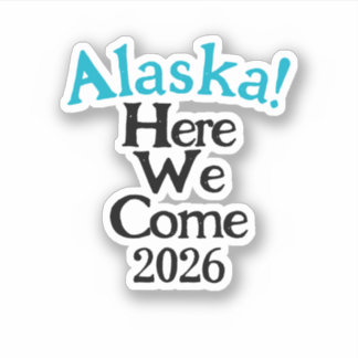 Nous arrivons en Alaska 2026 Autocollant vinyle su