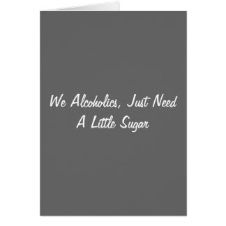 Nous des alcooliques, avons besoin juste d'un peu