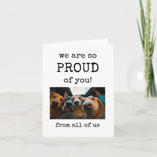 Nous sommes si fiers de vous, carte de chien migno