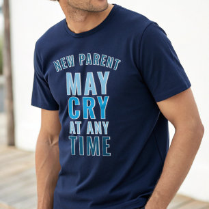 Nouveau Parent Peut Pleurer T-Shirt Drôle de sloga