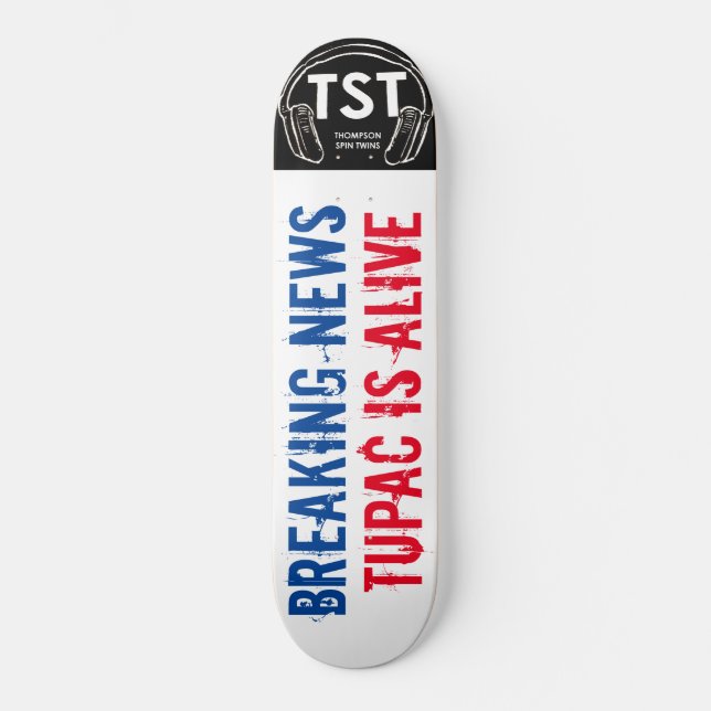 NOUVELLES DE BRISAGE TUPAC / TST Skateboard (Recto)