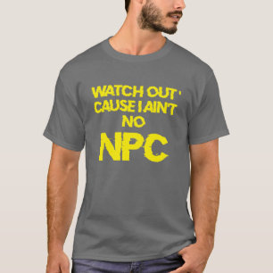 NPC -AVERTISSEMENT personnage non joueur - T-SHIRT