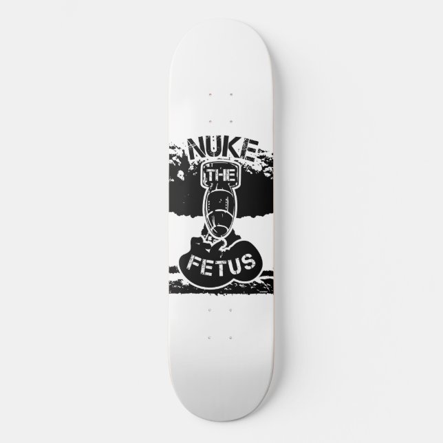 Nuke The Fetus Skateboard (Recto)