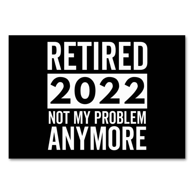 Numéro De Table Retired 2022 Not My Problem Anymore (Devant)