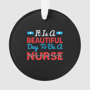 Nurse   It Is A Beautiful Day To Be A Nurse