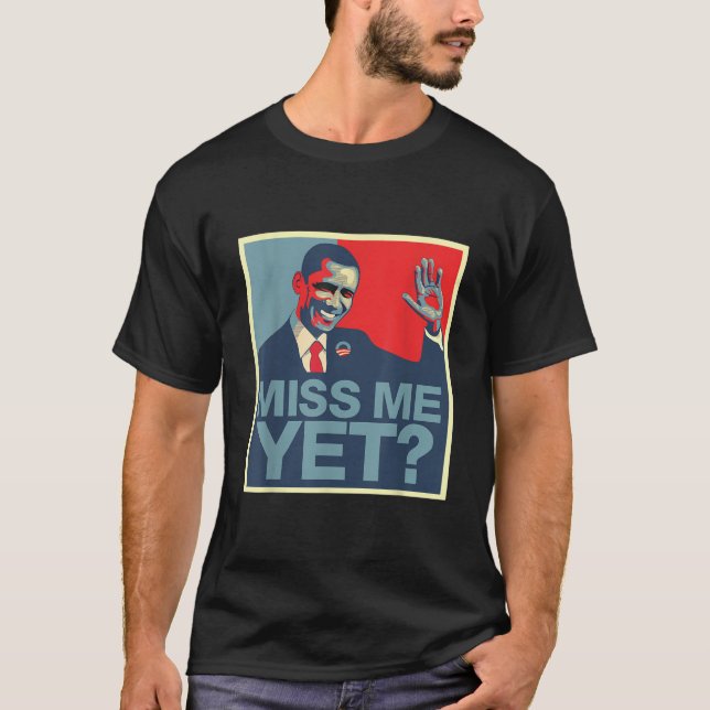Obama Miss Me Pourtant T-shirt Anti Trump Tee T Sh (Devant)