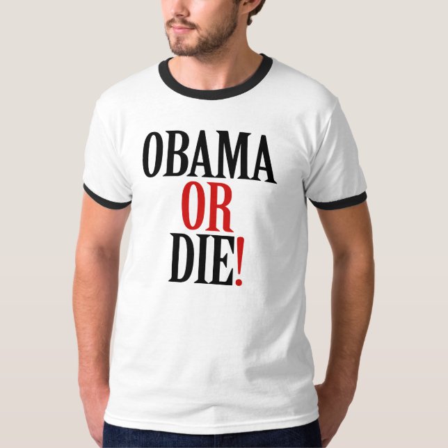 Obama ou meurent ! T-shirt (Devant)
