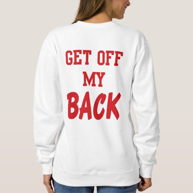 Obtenez outre de mon sweatshirt arrière (Dos)