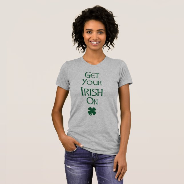 Obtenez Votre Irlandais Sur Mesdames T-Shirt (Devant entier)