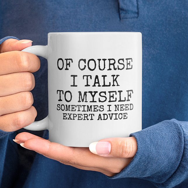 Of Course I Talk to Myself Funny Coffee Mug (Of Course I Talk to Myself Funny Coffee Mug)