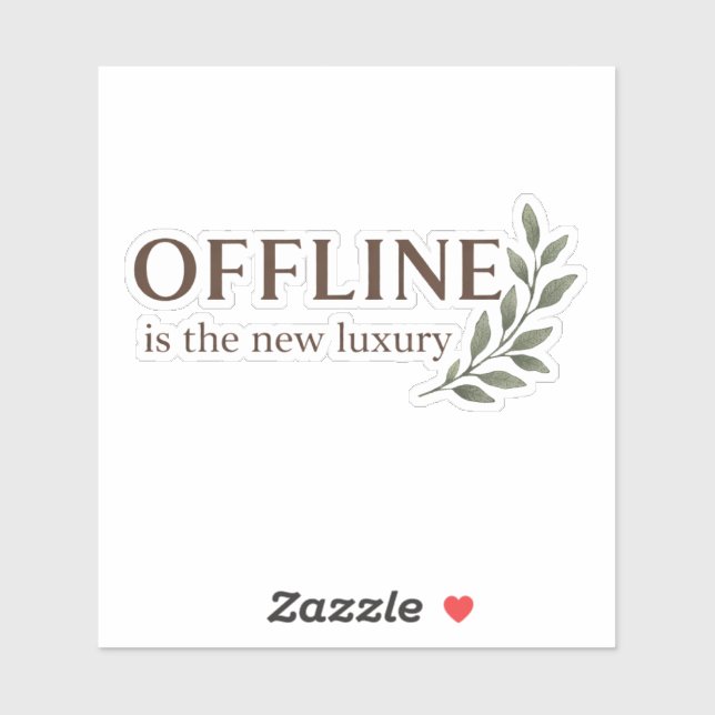 Offline Is The New Luxury Sticker (Feuille)