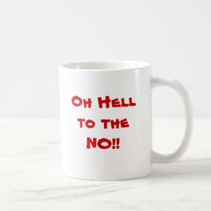 Oh enfer dans l'AUCUNE tasse