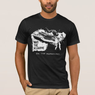 Oh, l'humanité !! Pourquoi l'Algarve - T-shirt