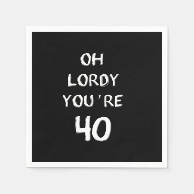 Oh Lordy Vous avez 40 serviettes en papier (Devant)