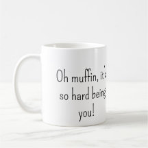 Oh Muffin Snarky Mug