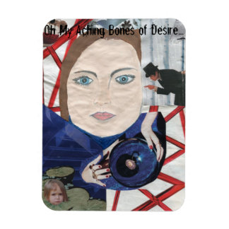 Oh My Aching Bones of Desire... Magnet