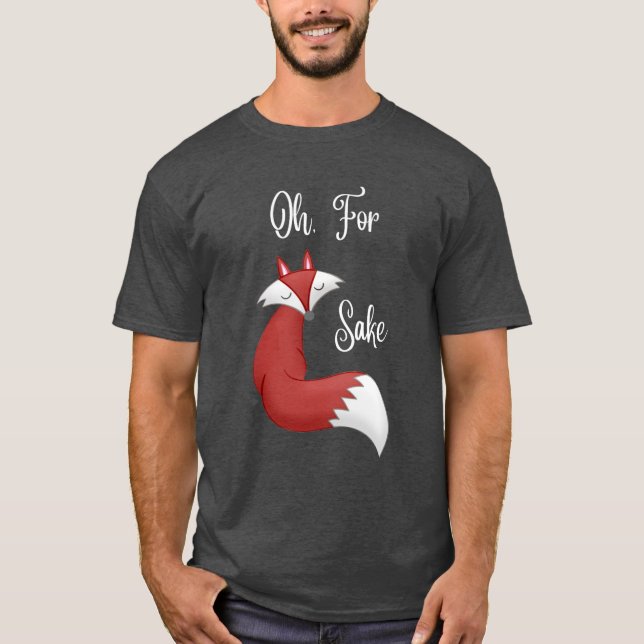 Oh, Pour Fox Sake Tshirt (design pour T couleur fo (Devant)