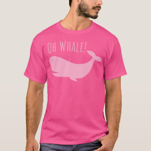 Oh Whale tshirt Funny Ocean Creator Orca Ocean Oh