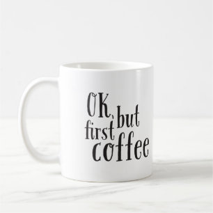 "OK, mais premier café" Citer Mug